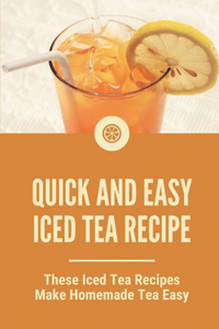 Quick And Easy Iced Tea Recipe