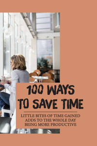 100 Ways To Save Time