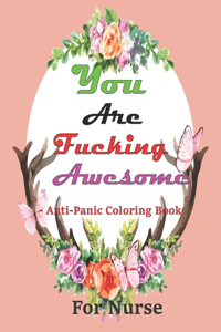 You Are Fucking Awesome-- Anti-Panic Coloring Book for nurse