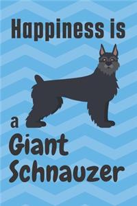 Happiness is a Giant Schnauzer: For Giant Schnauzer Dog Fans
