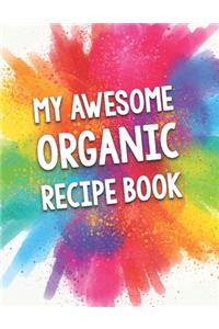 My Awesome Organic Recipe Book