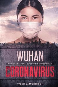 Wuhan Coronavirus: A Concise & Rational Guide to the 2020 Outbreak