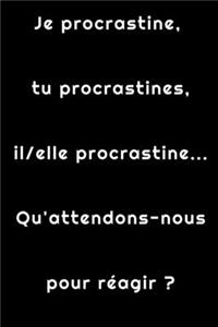 Je procrastine, tu procrastines, il/elle procrastine... Qu'attendons-nous pour réagir ?