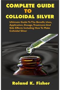 Complete Guide to Colloidal Silver