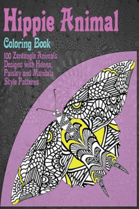 Hippie Animal - Coloring Book - 100 Zentangle Animals Designs with Henna, Paisley and Mandala Style Patterns