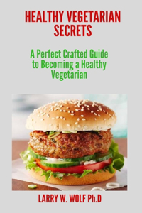Healthy Vegetarian Secrets