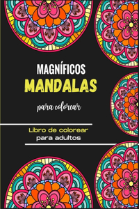 Magníficos mandalas para colorear - Libro de colorear para adultos