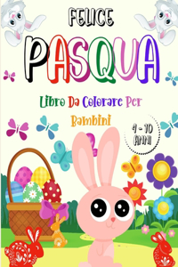 FELICE PASQUA Libro da Colorare per Bambini 4-10 Anni
