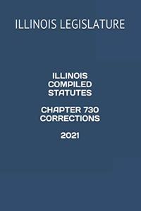 Illinois Compiled Statutes Chapter 730 Corrections 2021