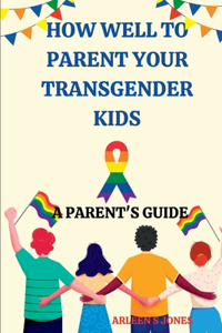 How well to parent your transgender guide