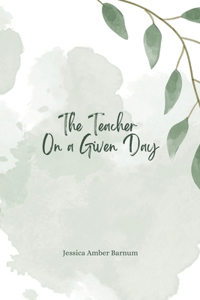 Teacher On a Given Day