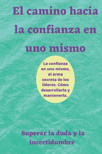 camino hacia la confianza en uno mismo: Superar la duda y la incertidumbre