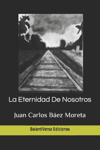 La Eternidad De Nosotros