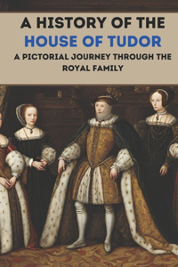History of the House of Tudor