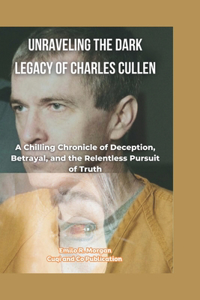 Unraveling the Dark Legacy of Charles Cullen