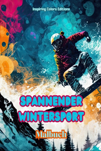 Spannender Wintersport - Malbuch - Kreative Wintersportszenen zum Entspannen