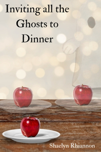 Inviting all the Ghosts to Dinner
