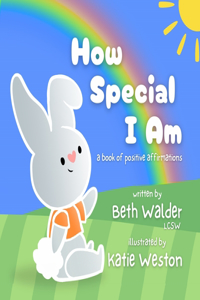 How Special I Am: A Book of Positive Affirmations