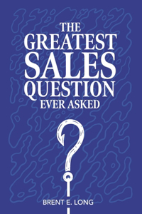 The Greatest Sales Question Ever Asked