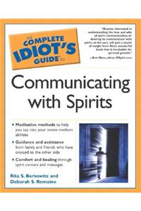 The Complete Idiot's Guide to Communicating with Spirits