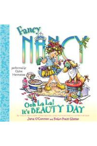 Fancy Nancy: Ooh La La! it's Beauty Day