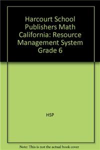 Harcourt School Publishers Math California: Resource Management System Grade 6
