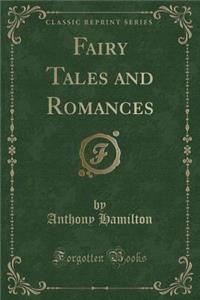 Fairy Tales and Romances (Classic Reprint)