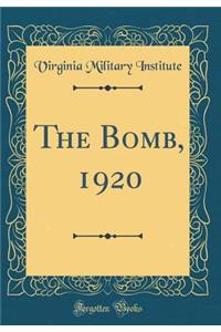 The Bomb, 1920 (Classic Reprint)