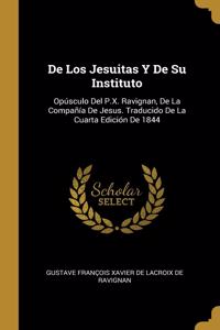 De Los Jesuitas Y De Su Instituto