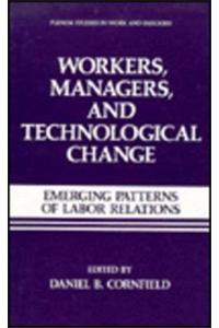 Workers, Managers, and Technological Change