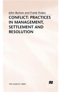 Conflict: Practices in Management, Settlement and Resolution