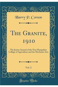 The Granite, 1910, Vol. 2: The Junior Annual of the New Hampshire College of Agriculture and the Mechanic Arts (Classic Reprint)