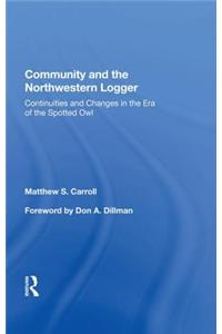 Community And The Northwestern Logger: Continuities and Changes in the Era of the Spotted Owl