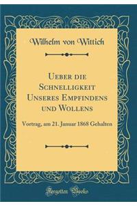 Ueber die Schnelligkeit Unseres Empfindens und Wollens: Vortrag, am 21. Januar 1868 Gehalten (Classic Reprint)