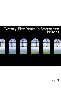 Twenty-Five Years in Seventeen Prisons