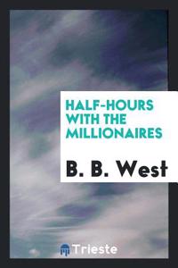 Half-Hours with the Millionaires