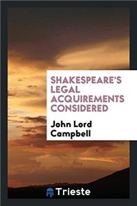 SHAKESPEARE'S LEGAL ACQUIREMENTS CONSIDE