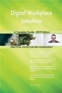 Digital Workplace Initiatives A Complete Guide - 2019 Edition