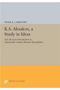 K.S. Aksakov, a Study in Ideas, Vol. III