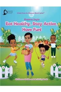 Eat Healthy, Stay Active, Have Fun!