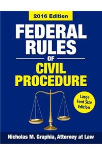 Federal Rules of Civil Procedure 2016, Large Font Size: Complete Rules as Revised through 2016