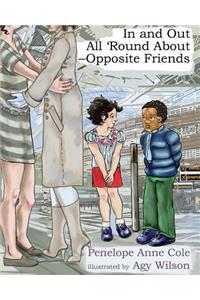 In and Out, All 'Round About - Opposite Friends