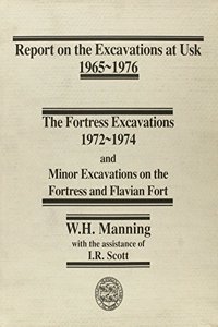 Report on the Excavations at Usk, 1965-76: Fortress Excavations, 1972-74