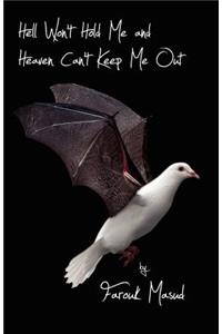 Hell Won't Hold Me and Heaven Can't Keep Me Out