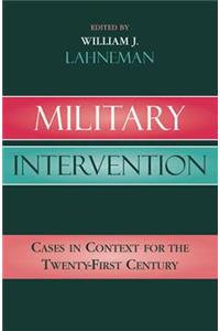 Military Intervention: Cases in Context for the Twenty-First Century