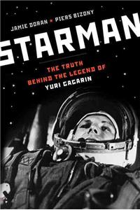 Starman: The Truth Behind the Legend of Yuri Gagarin