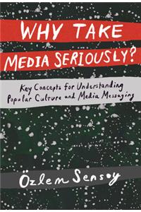 Why Take Media Seriously?