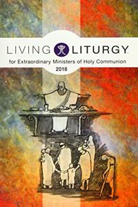 Living Liturgy(tm) for Extraordinary Ministers of Holy Communion: Year B (2018)