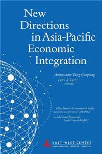 New Directions in Asia-Pacific Economic Integration