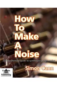 How to Make a Noise